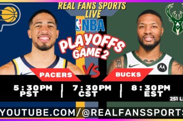 INDIANA PACERS vs MILWAUKEE BUCKS | NBA PLAYOFFS GAME 2 | LIVE PLAY BY PLAY | REAL FANS SPORTS