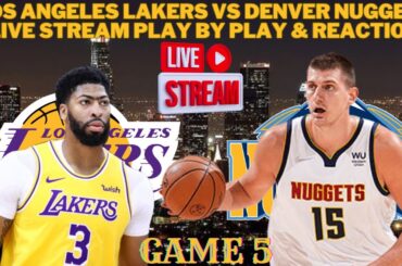 *LIVE* | Los Angeles Lakers Vs Denver Nuggets Play By Play & Reaction #NBA Playoffs Game 5