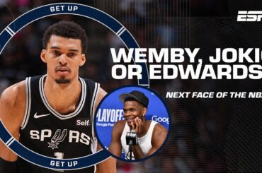 Is Nikola Jokic, Anthony Edwards or Victor Wembanyama the next FACE of the NBA? 👀 | Get Up