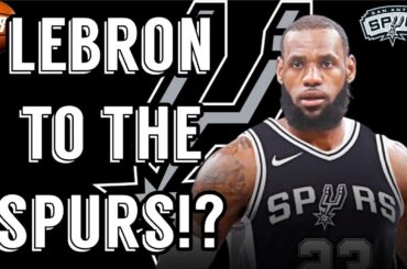 LEBRON JAMES to the Spurs!? San Antonio Spurs News