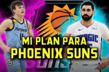 Mi plan para los Phoenix Suns en la agencia libre 2024 | BASKET 365