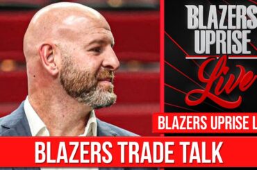 Portland Trail Blazers Trade Talk! | Blazers Uprise Live