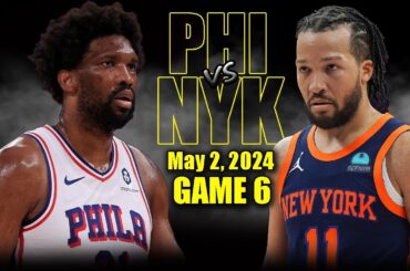 Philadelphia 76ers vs New York Knicks Full Game 6 Highlights - May 2, 2024 | 2024 NBA Playoffs