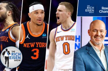 The “Nova Knicks” Have Done the Impossible: Rich Eisen is a New York Knicks Fan Again!