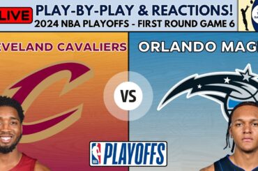 2024 NBA Playoffs First Round - Game 6: Cavaliers vs Magic (Live Play-By-Play & Reactions)