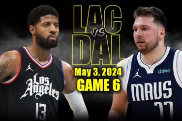 Los Angeles Clippers vs Dallas Mavericks Full Game 6 Highlights - May 3, 2024 | 2024 NBA Playoffs