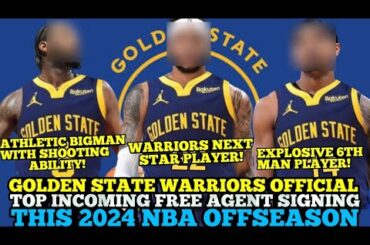 GOLDEN STATE WARRIORS OFFICIAL TOP INCOMING FREE AGENT SIGNING THIS 2024 NBA OFFSEASON | GSW UPDATES