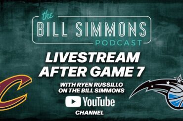 NBA Magic Vs. Cavaliers Game 7 LIVE Playoffs Reaction with Bill Simmons and Ryen Russillo