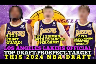 LOS ANGELES LAKERS OFFICIAL TOP DRAFT PROSPECT TARGETS THIS 2024 NBA DRAFT |  LAKERS UPDATES