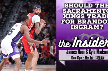 Should the Kings trade for Brandon Ingram?