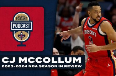 CJ McCollum 2023-24 NBA Recap | New Orleans Pelicans Podcast