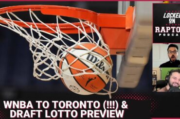 The WNBA is expanding to Toronto & a preview of critical NBA Draft Lottery for the Toronto Raptors