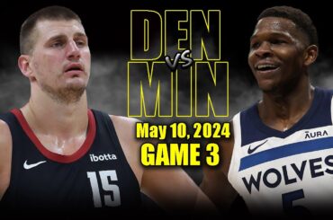 Denver Nuggets vs Minnesota Timberwolves Full Game 3 Highlights - May 10, 2024 | 2024 NBA Playoffs