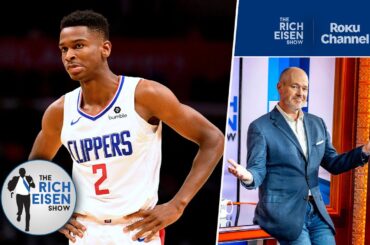 What If the Clippers Hadn’t Traded Shai Gilgeous-Alexander?? | The Rich Eisen Show