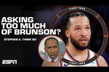 Stephen A. thinks the Knicks are asking TOO MUCH of Jalen Brunson 👀 | First Take