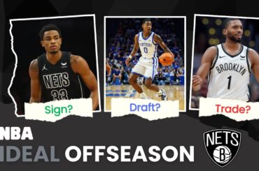 The Brooklyn Nets PERFECT Offseason! What Does It Look Like? | NBA Ideal Offseason