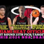 MIAMI HEAT OFFICIAL & UPDATED DRAFT PICK PROSPECT TARGETS FOR 1ST PICK 15TH PICK THIS 2024 NBA DRAFT