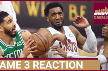 CLEVELAND CAVALIERS VS. BOSTON CELTICS GAME 3 INSTANT REACTION