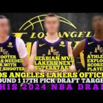 LOS ANGELES LAKERS OFFICIAL & LATEST ROUND 1 17TH PICK TOP DRAFT TARGETS THIS 2024 NBA DRAFT