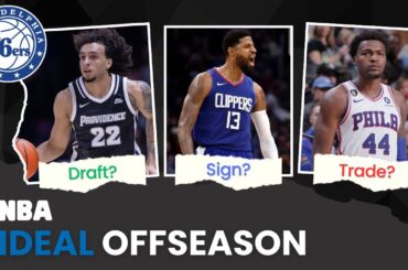 The Philadelphia 76ers PERFECT Offseason! What Does It Look Like? | NBA Ideal Offseason