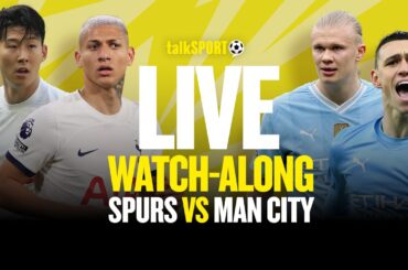 LIVE Watch Along: Spurs vs Man City With O'Hara, Cundy & Perry Groves | talkSPORT