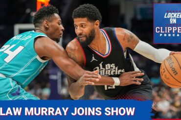 The LA Clippers Complicated Season & Future feat. Clipper Beat Writer Law Murray