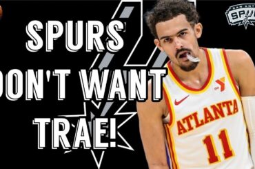 Spurs DO NOT WANT Trae Young! San Antonio Spurs News