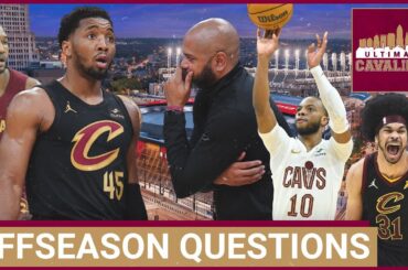 The 5 BIGGEST QUESTIONS the Cleveland Cavaliers must answer this offseason