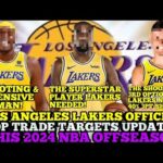 LOS ANGELES LAKERS OFFICIAL TOP TRADE TARGETS UPDATED THIS 2024 NBA OFFSEASON | LAKERS UPDATES