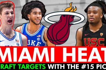 Miami Heat Draft Targets With The 15th Pick Ft. Kyle Filpowski, Jared McCain & Isaiah Collier