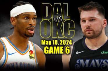 Dallas Mavericks vs Oklahoma City Thunder Full Game 6 Highlights - May 18, 2024 | 2024 NBA Playoffs