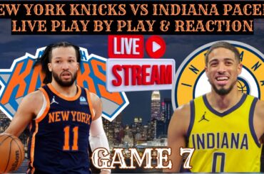 *LIVE* | New York Knicks Vs Indiana Pacers Play By Play & Reaction #NBA Playoffs Game 7