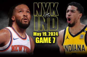 New York Knicks vs Indiana Pacers Full Game 7 Highlights - May 19, 2024 | 2024 NBA Playoffs