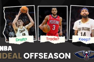 The New Orleans Pelicans PERFECT Offseason! What Does It Look Like? | NBA Ideal Offseason