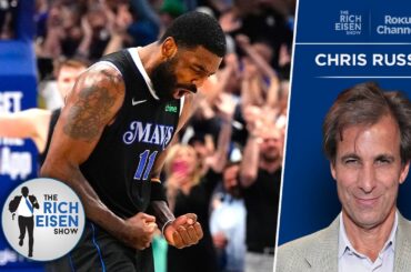 Chris “Mad Dog” Russo: How Kyrie Irving Could Impact Western Conference Finals | The Rich Eisen Show