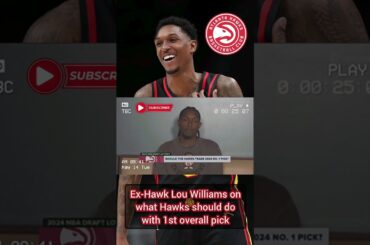 Ex-Hawk Lou Williams "HAWKS SHOULD TRADE THE 1ST OVERALL PICK!"