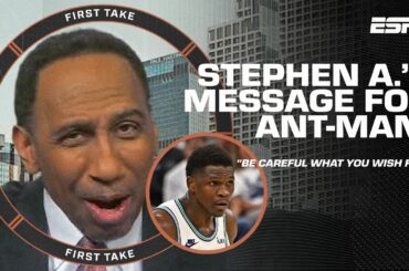 BE CAREFUL WHAT YOU WISH FOR! - Stephen A. WARNS Ant-Man for CALLING OUT Kyrie Irving | First Take