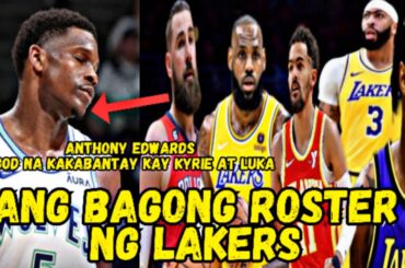 Ang bagong roster ng Los Angeles Lakers|Anthony Edwards pagod na kakabantay kay Kyrie at Luka