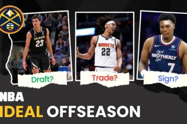 The Denver Nuggets PERFECT Offseason! What Does It Look Like? | NBA Ideal Offseason