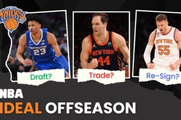 The New York Knicks PERFECT Offseason! What Does It Look Like? | NBA Ideal Offseason