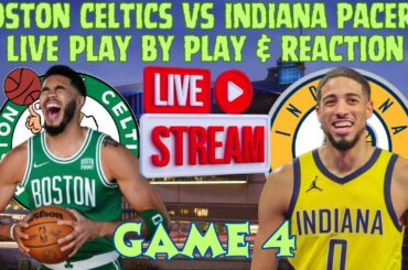 *LIVE* | Boston Celtics Vs Indiana Pacers Play By Play & Reaction #NBA Playoffs Game 4