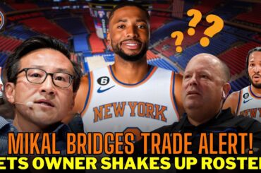 Mikal Bridges Trade Incoming! Nets Owner Making Major Roster Changes | NBA Trade Rumors 🏀🔄
