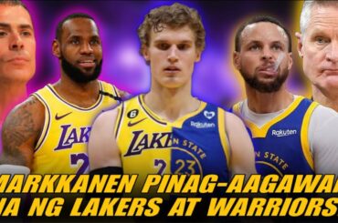 BREAKING: MARKANNEN GUSTO SA LAKERS PERO KUKUNIN DIN NG GOLDEN STATE WARRIORS!