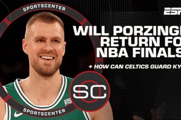 Will Porzingis return for NBA Finals? + How should Celtics guard Kyrie & Luka? | SportsCenter