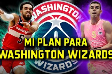 Mi plan para los Washington Wizards en la agencia libre 2024 | BASKET 365