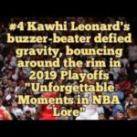 #4 Kawhi Leonard's buzzer-beater defied gravity, bouncing around the rim in 2019 Playoffs.