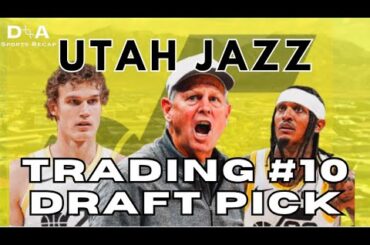 Utah Jazz are Rumored to Trade the Number 10 pick in the draft for "WIN NOW" talent.