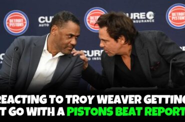 Reacting To Troy Weaver Getting Let Go By The Detroit Pistons With A Pistons Beat Reporter