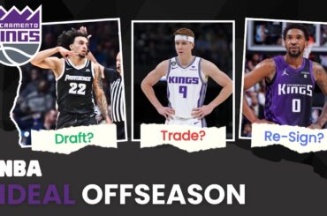 The Sacramento Kings PERFECT Offseason! What Does It Look Like? | NBA Ideal Offseason