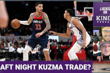 A Sacramento Kings, Kyle Kuzma Trade on Draft Night Could Actually Happen! | Locked On Kings